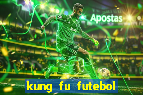 kung fu futebol clube dublado online